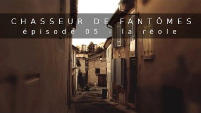 Chasseur de Fantômes Episode 5: La Réole