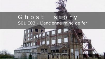 L’ancienne mine de fer: S01E03 (enquête paranormal)