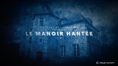 Le Manoir Hantée, Chapitre #2 – Ep#1 – Saison #01- Projet Activity – Chasseur de fantômes