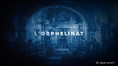 L’orphelinat, Chapitre #6 – 2ème partie – Saison #01- Projet Activity – Chasseur de fantômes