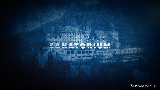 Sanatorium, Chapitre #4 – Saison #01- Projet Activity – Chasseur de fantômes