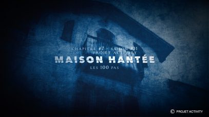 Maison Hantée – Chapter #7 « Les 100 pas »