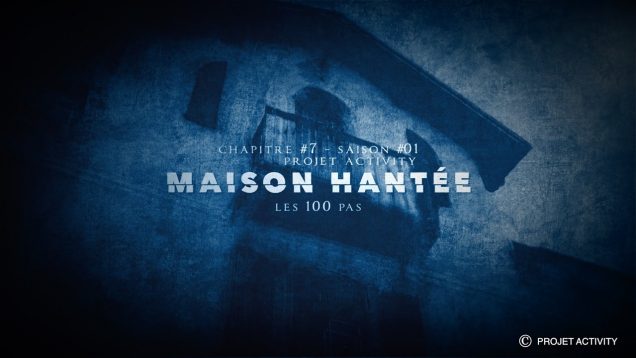 Maison Hantée – Chapter #7 « Les 100 pas »