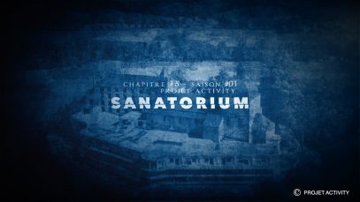 Sanatorium, Chapitre #5 – Saison #01- Projet Activity