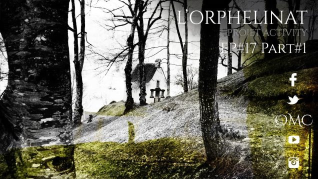 Projet Activity Ep17 Part1 L’orphelinat solo – Expérience paranormale